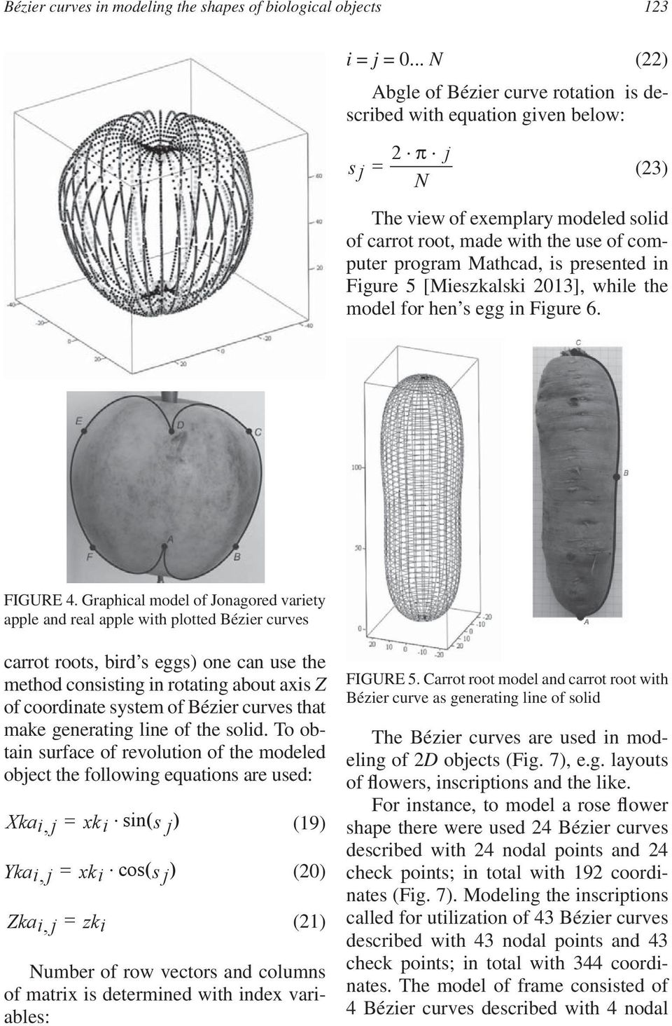 presented in Figure 5 [Mieszkalski 213], while the model for hen s egg in Figure 6. FIGURE 4.