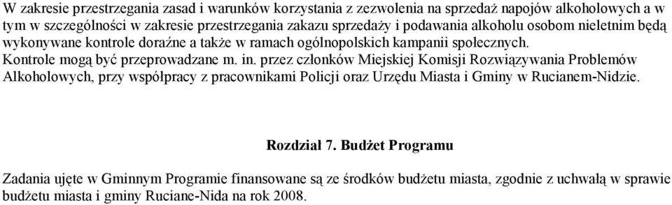 przez członków Miejskiej Komisji Rozwiązywania Problemów Alkoholowych, przy współpracy z pracownikami Policji oraz Urzędu Miasta i Gminy w Rucianem-Nidzie. Rozdział 7.