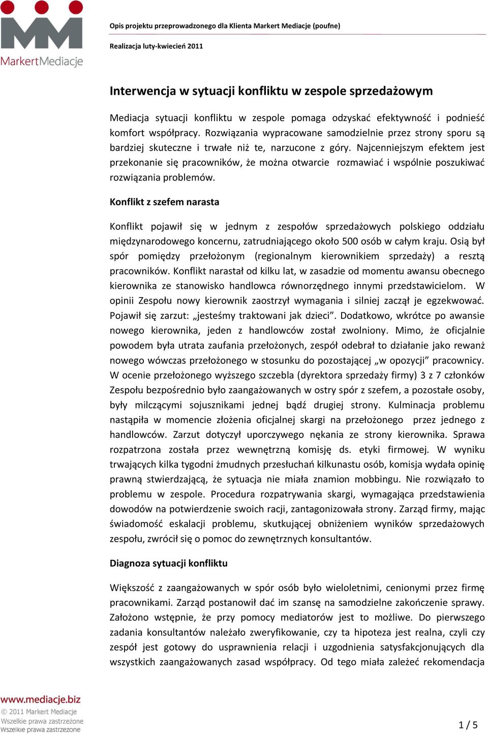 Najcenniejszym efektem jest przekonanie się pracowników, że można otwarcie rozmawiad i wspólnie poszukiwad rozwiązania problemów.