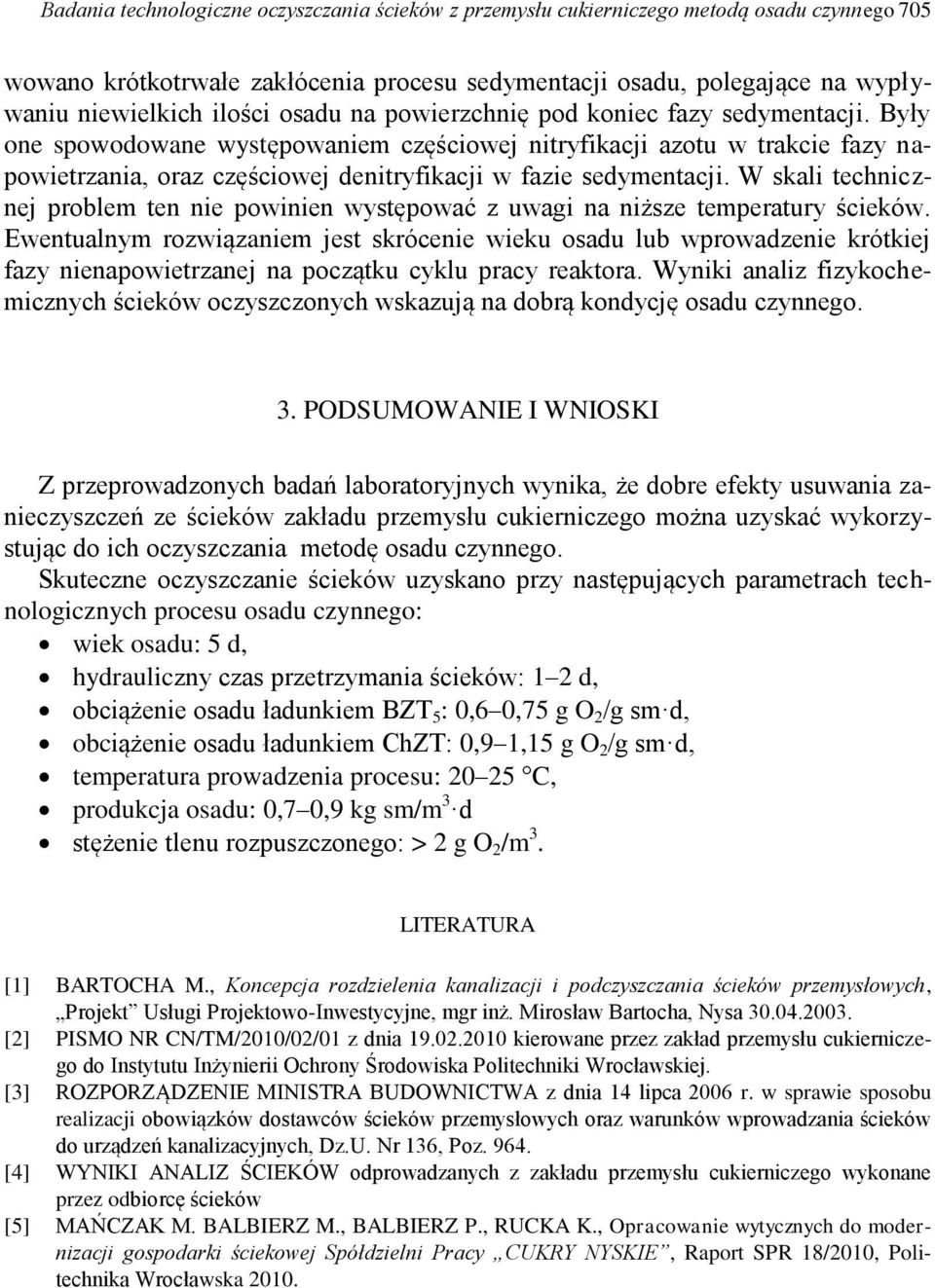 W skali technicznej problem ten nie powinien występować z uwagi na niższe temperatury ścieków.