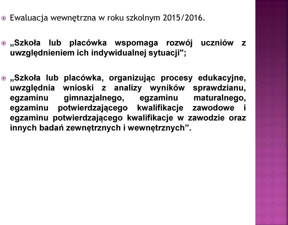 placówka, organizując procesy edukacyjne, uwzględnia wnioski z analizy wyników sprawdzianu, egzaminu