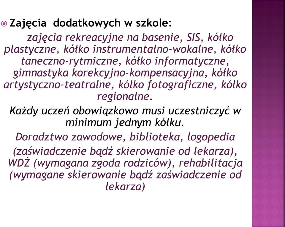 kółko regionalne. Każdy uczeń obowiązkowo musi uczestniczyć w minimum jednym kółku.