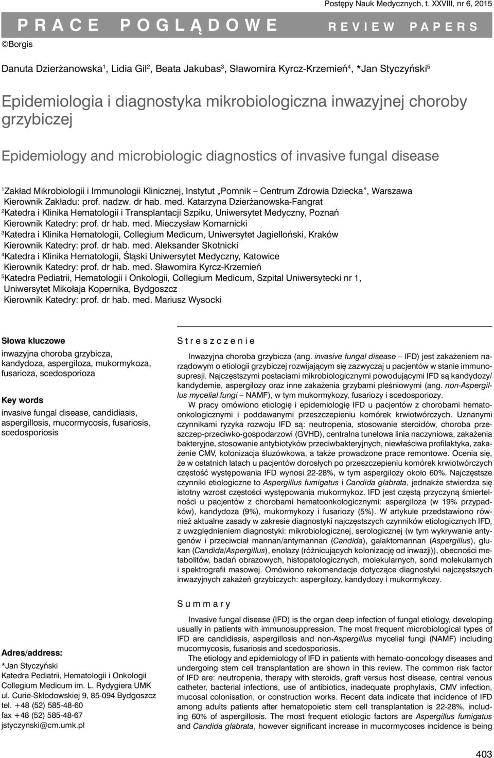 grzybiczej Epidemiology and microbiologic diagnostics of invasive fungal disease 1 Zakład Mikrobiologii i Immunologii Klinicznej, Instytut Pomnik Centrum Zdrowia Dziecka, Warszawa Kierownik Zakładu: