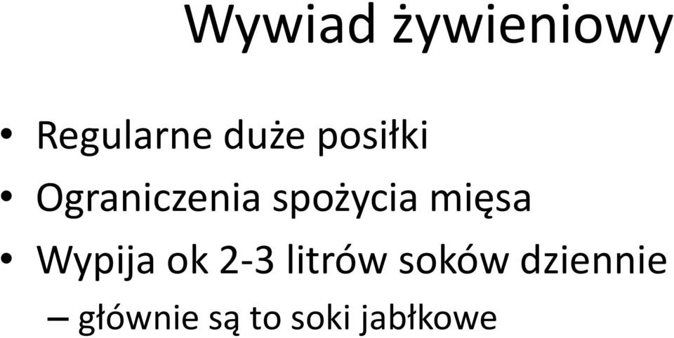 mięsa Wypija ok 2-3 litrów soków