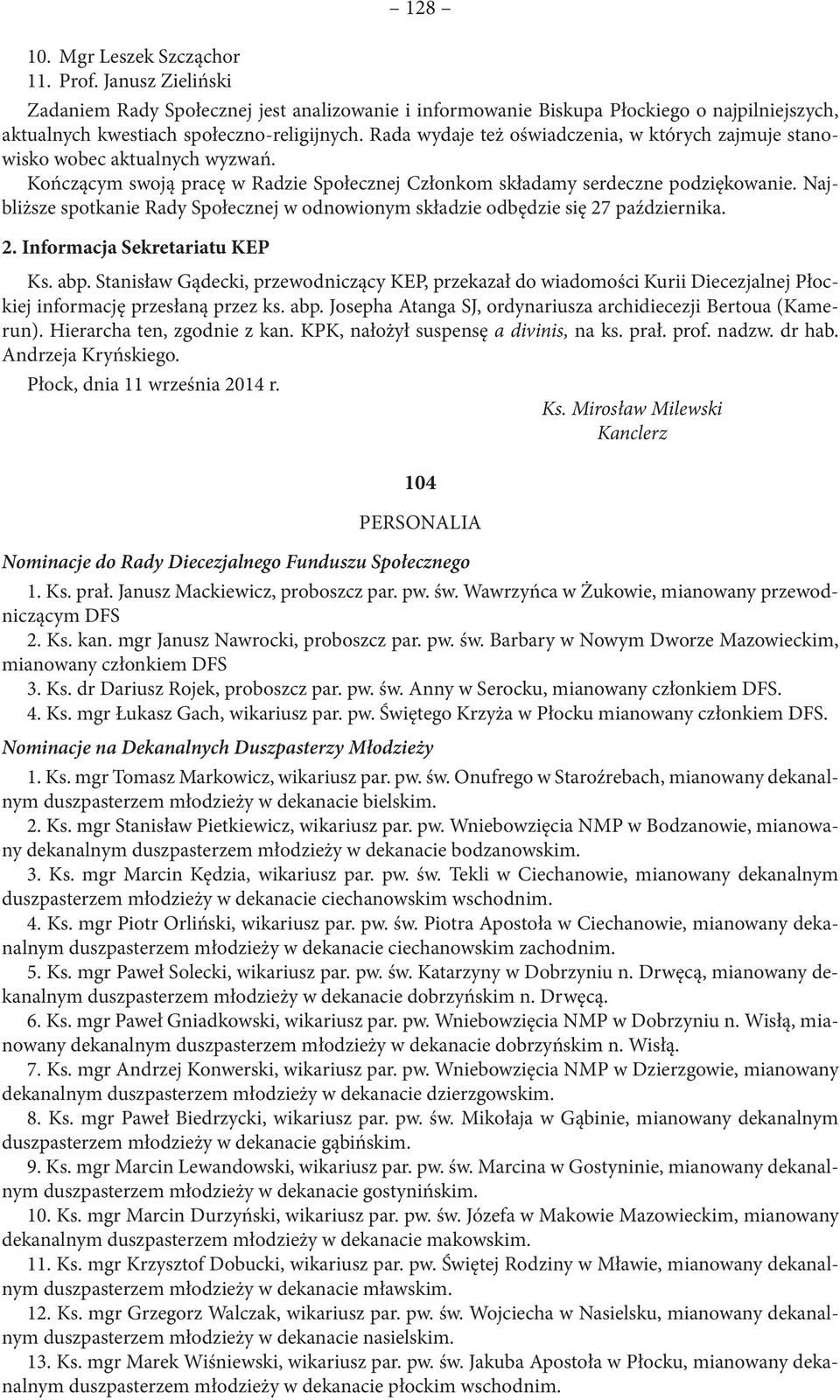 Najbliższe spotkanie Rady Społecznej w odnowionym składzie odbędzie się 27 października. 2. Informacja Sekretariatu KEP Ks. abp.