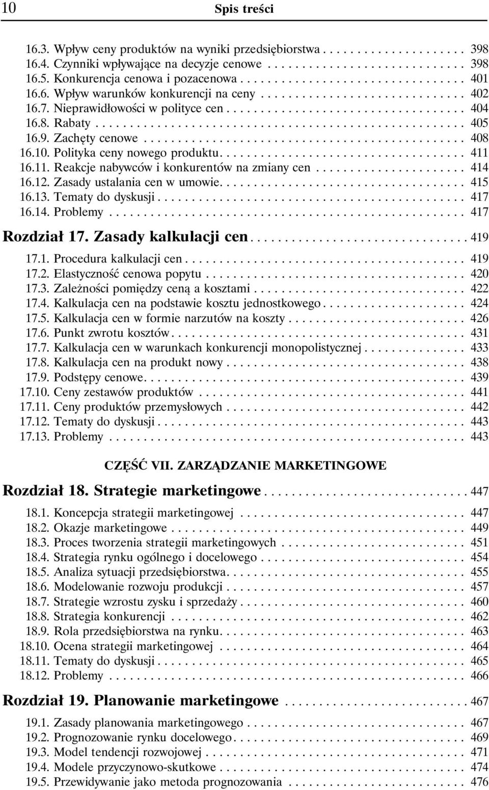 16.11. Reakcje nabywców i konkurentów na zmiany cen..... 414 16.12. Zasady ustalania cen w umowie......... 415 16.13. Tematy do dyskusji........ 417 16.14. Problemy..... 417 Rozdział17.