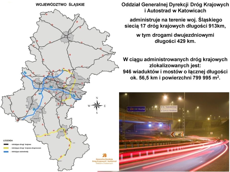 Śląskiego siecią 17 dróg krajowych długości 913km, w tym drogami dwujezdniowymi długości 429