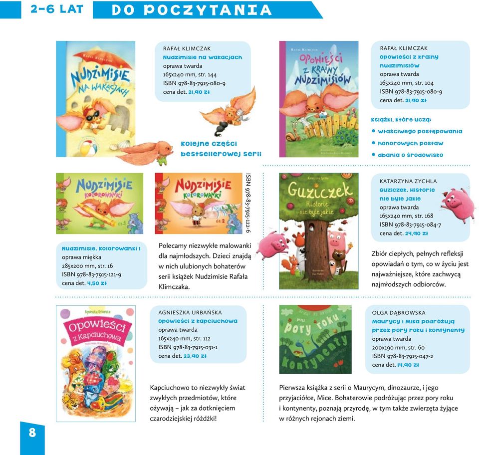 Kolorowanki 1 285x200 mm, str. 16 ISBN 978-83-7915-121-9 cena det. 4,50 zł ISBN 978-83-7915-122-6 Polecamy niezwykłe malowanki dla najmłodszych.