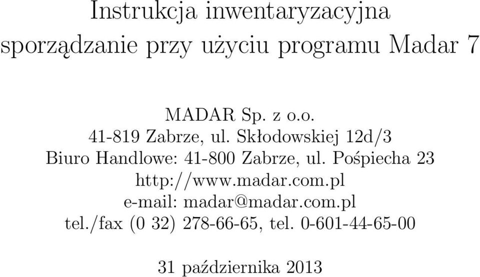 Skłodowskiej 12d/3 Biuro Handlowe: 41-800 Zabrze, ul.