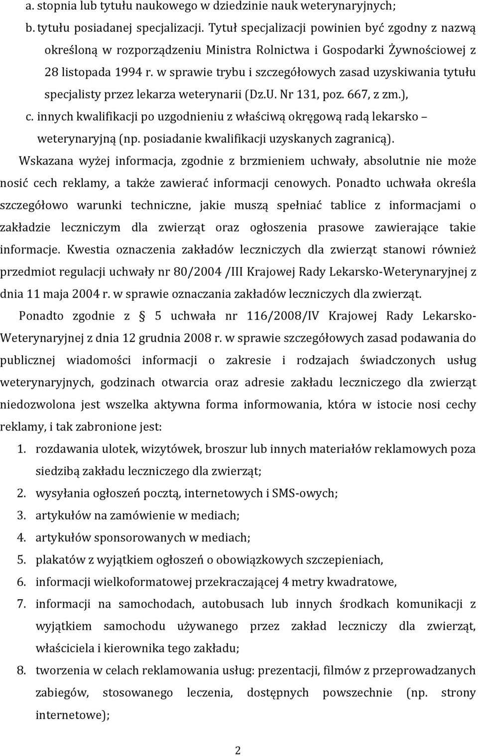 w sprawie trybu i szczegółowych zasad uzyskiwania tytułu specjalisty przez lekarza weterynarii (Dz.U. Nr 131, poz. 667, z zm.), c.