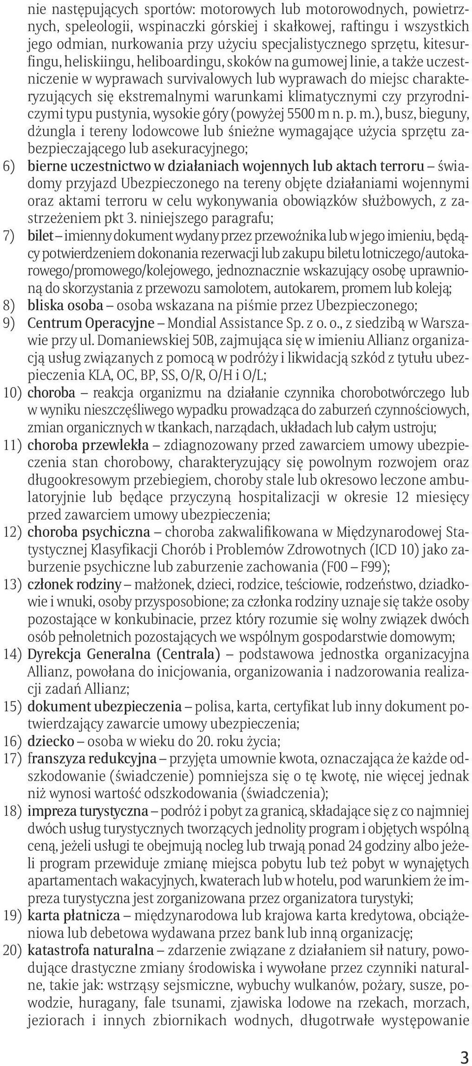 klimatycznymi czy przyrodniczymi typu pustynia, wysokie góry (powyżej 5500 m 