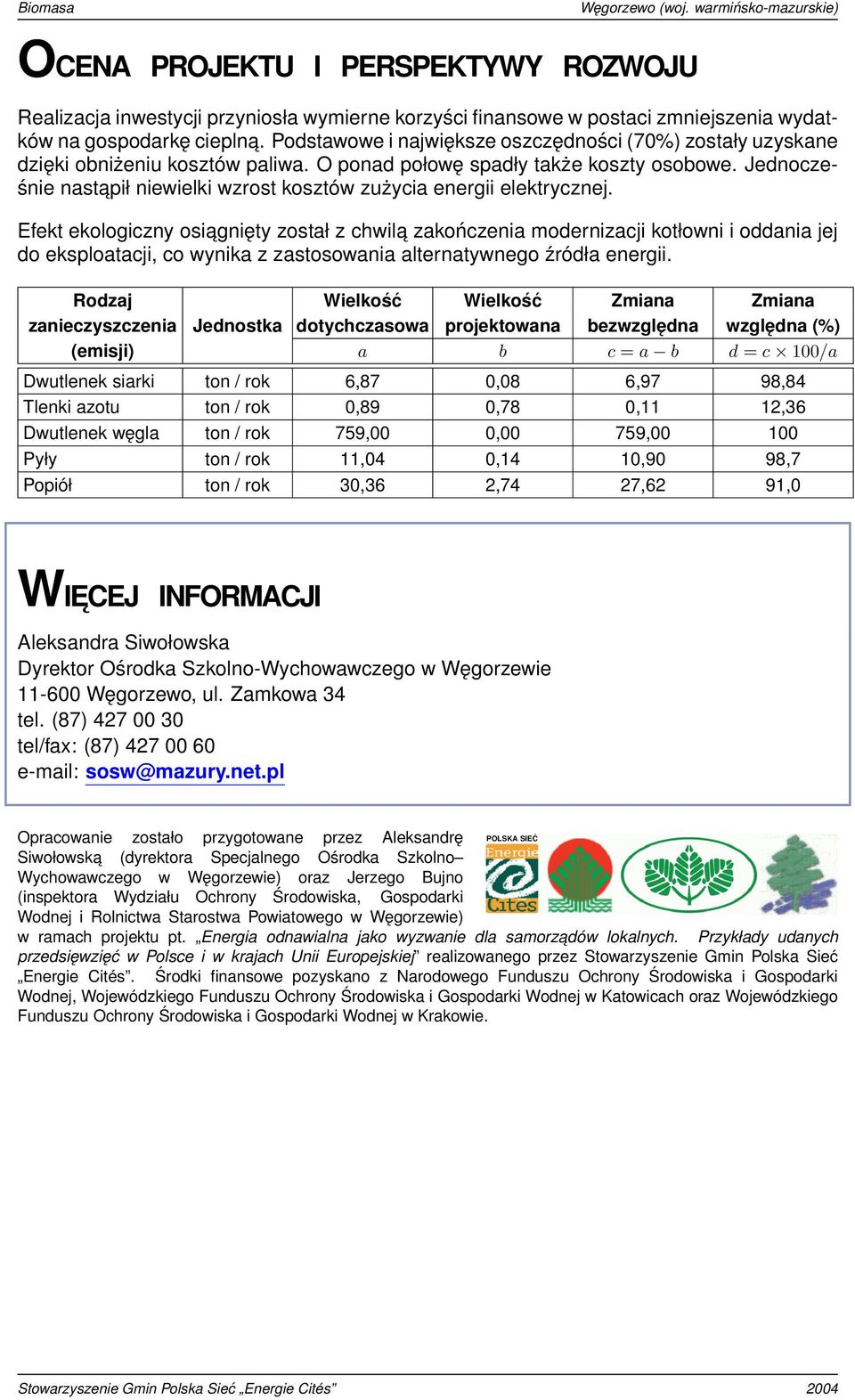 Jednocześnie nastapił niewielki wzrost kosztów zużycia energii elektrycznej.