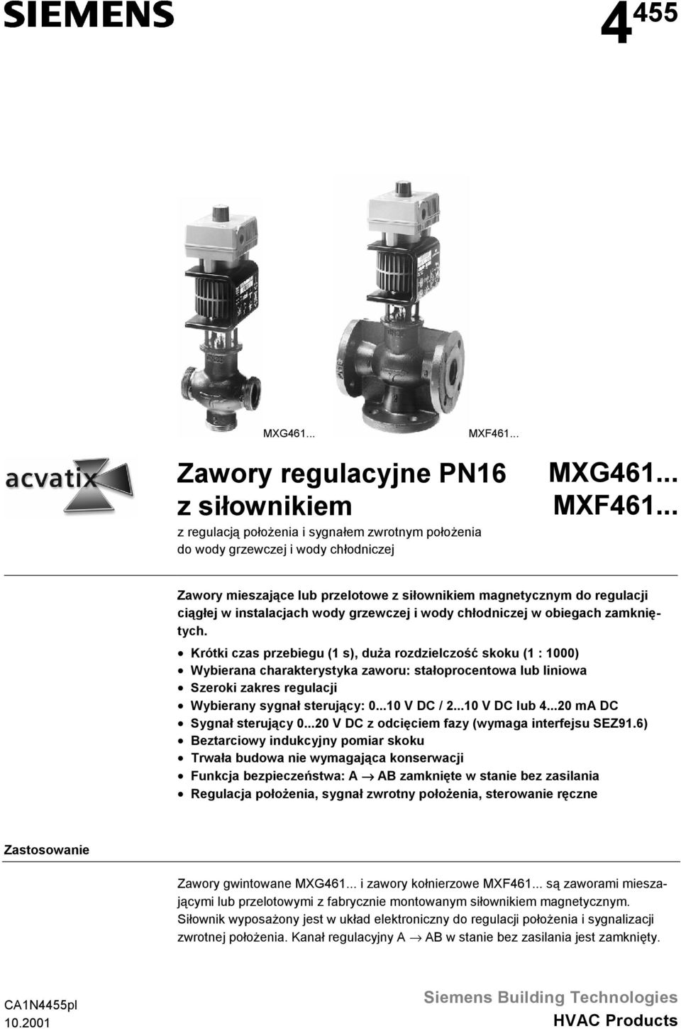 ..0 m DC Sgnał sterując 0...0 V DC z odcięciem faz (wmaga interfejsu SEZ91.