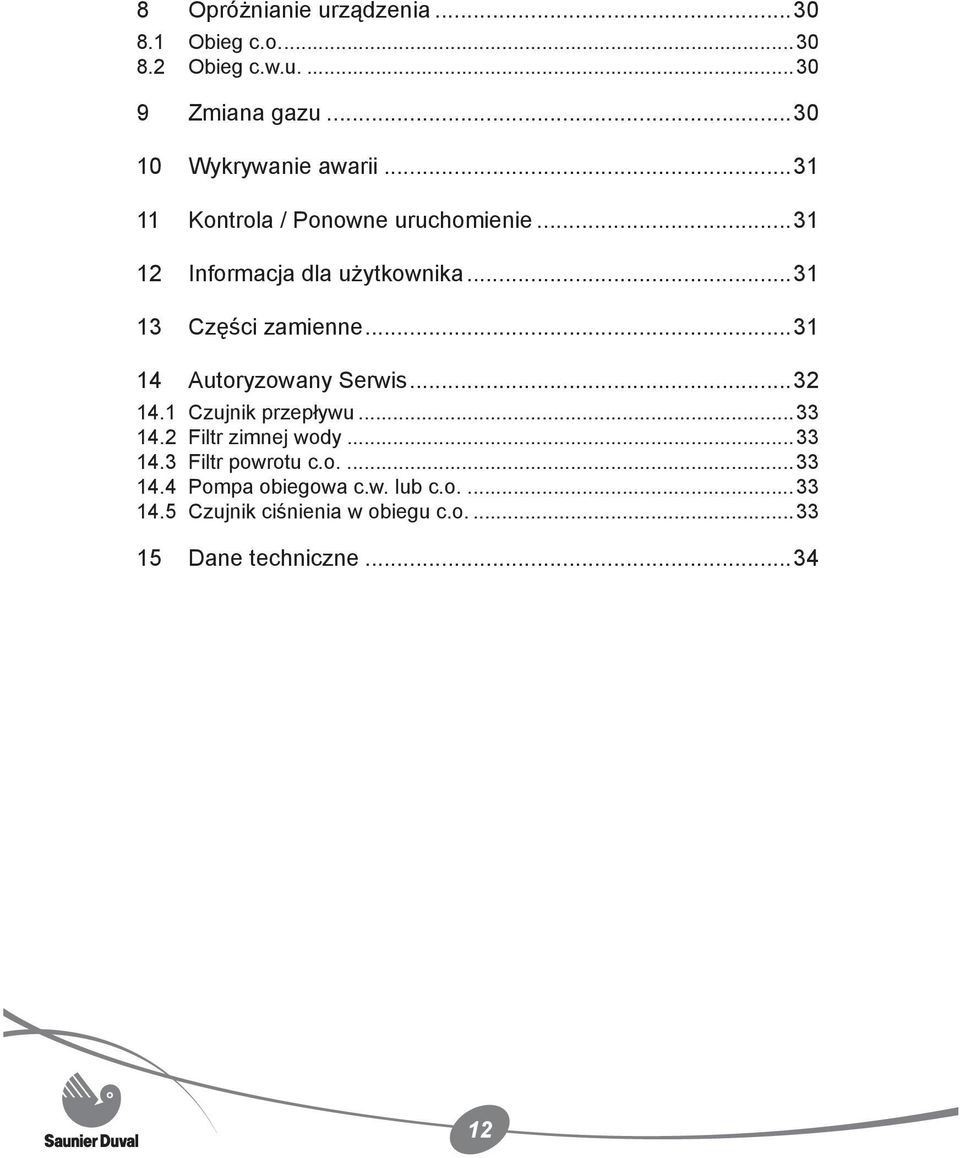 ..31 13 Części zamienne...31 14 Autoryzowany Serwis...32 14.1 Czujnik przepływu...33 14.2 Filtr zimnej wody.