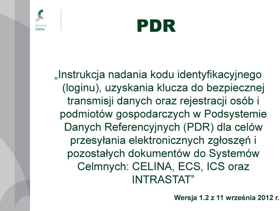 Referencyjnych (PDR) dla celów przesyłania elektronicznych zgłoszęń i pozostałych