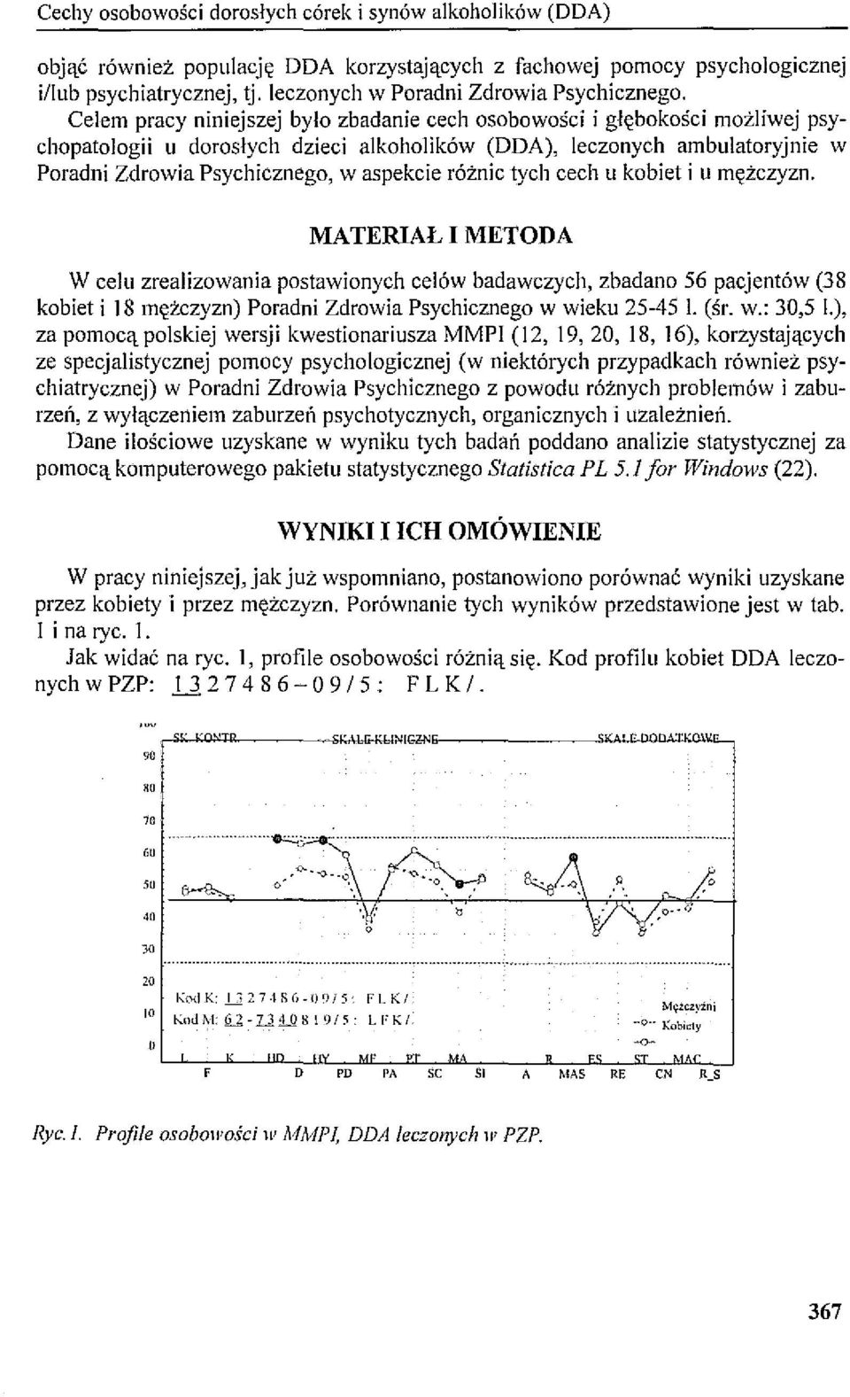 Celem pracy niniejszej było zbadanie cech osobowości i głębokości możliwej psychopatologii u dorosłych dzieci alkoholików (ODA), leczonych ambulatoryjnie w Poradni Zdrowia Psychicznego, w aspekcie