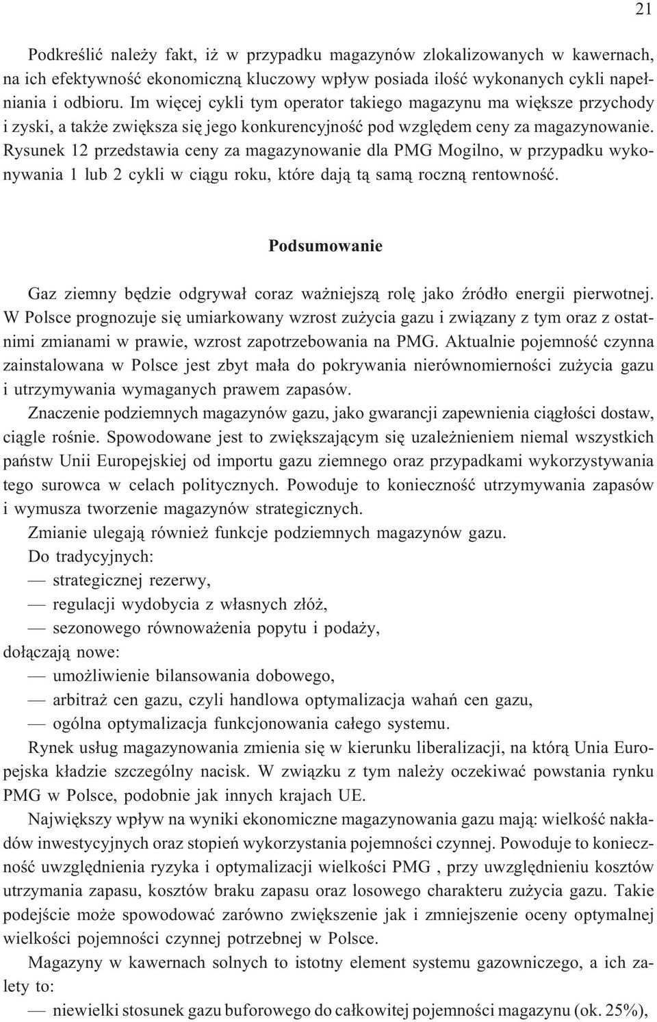 Rysunek 12 przedstawia ceny za magazynowanie dla PMG Mogilno, w przypadku wykonywania 1 lub 2 cykli w ci¹gu roku, które daj¹ t¹ sam¹ roczn¹ rentownoœæ.