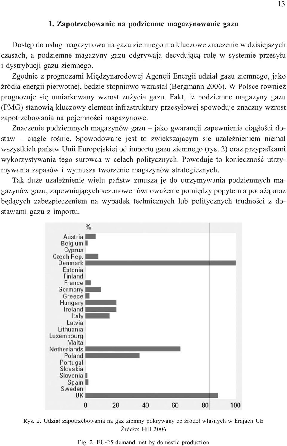 W Polsce równie prognozuje siê umiarkowany wzrost zu ycia gazu.