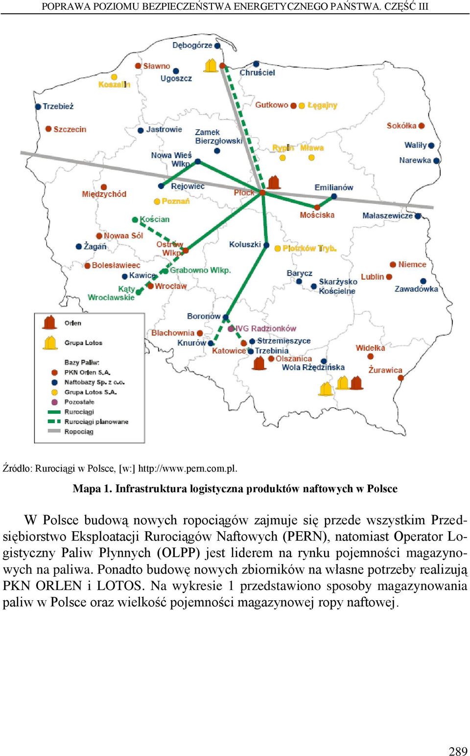 Rurociągów Naftowych (PERN), natomiast Operator Logistyczny Paliw Płynnych (OLPP) jest liderem na rynku pojemności magazynowych na paliwa.