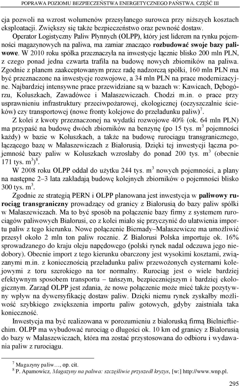 Operator Logistyczny Paliw Płynnych (OLPP), który jest liderem na rynku pojemności magazynowych na paliwa, ma zamiar znacząco rozbudować swoje bazy paliwowe.