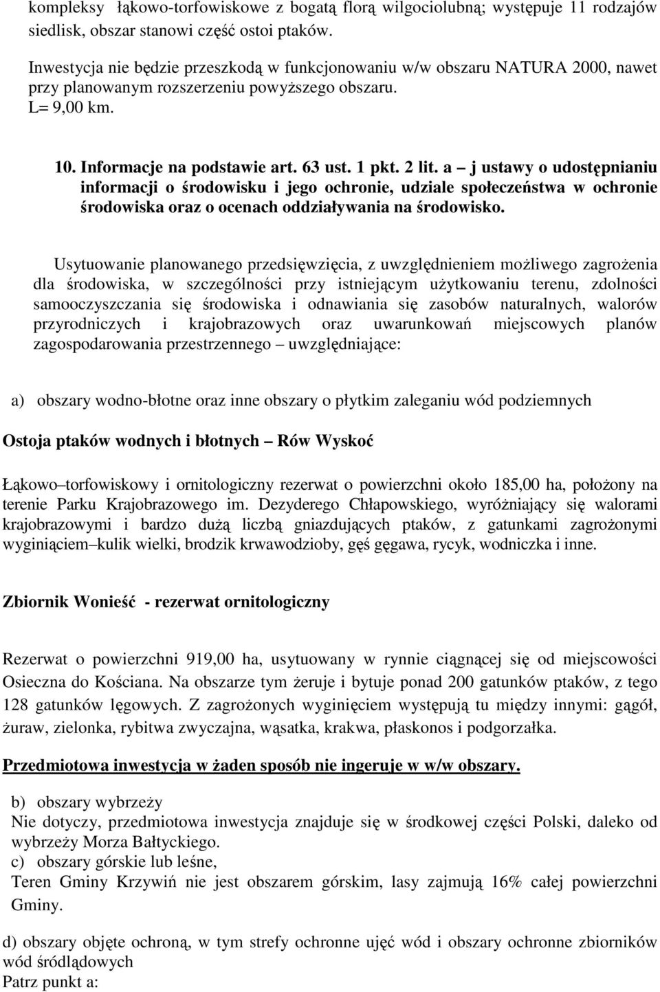 a j ustawy o udostępnianiu informacji o środowisku i jego ochronie, udziale społeczeństwa w ochronie środowiska oraz o ocenach oddziaływania na środowisko.