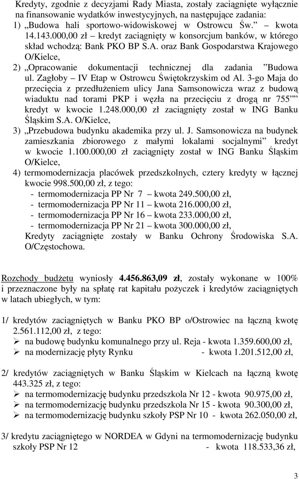 oraz Bank Gospodarstwa Krajowego O/Kielce, 2) Opracowanie dokumentacji technicznej dla zadania Budowa ul. Zagłoby IV Etap w Ostrowcu Świętokrzyskim od Al.