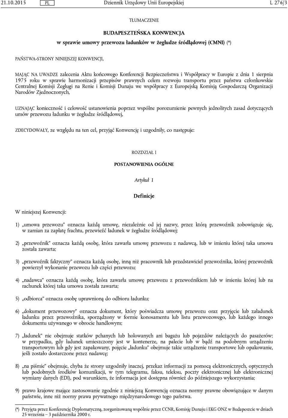 Konferencji Bezpieczeństwa i Współpracy w Europie z dnia 1 sierpnia 1975 roku w sprawie harmonizacji przepisów prawnych celem rozwoju transportu przez państwa członkowskie Centralnej Komisji Żeglugi