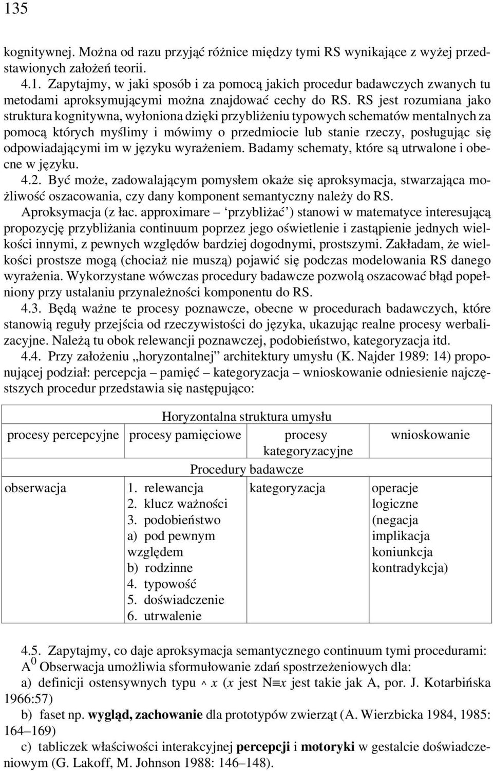 odpowiadającymi im w języku wyrażeniem. Badamy schematy, które są utrwalone i obecne w języku. 4.2.