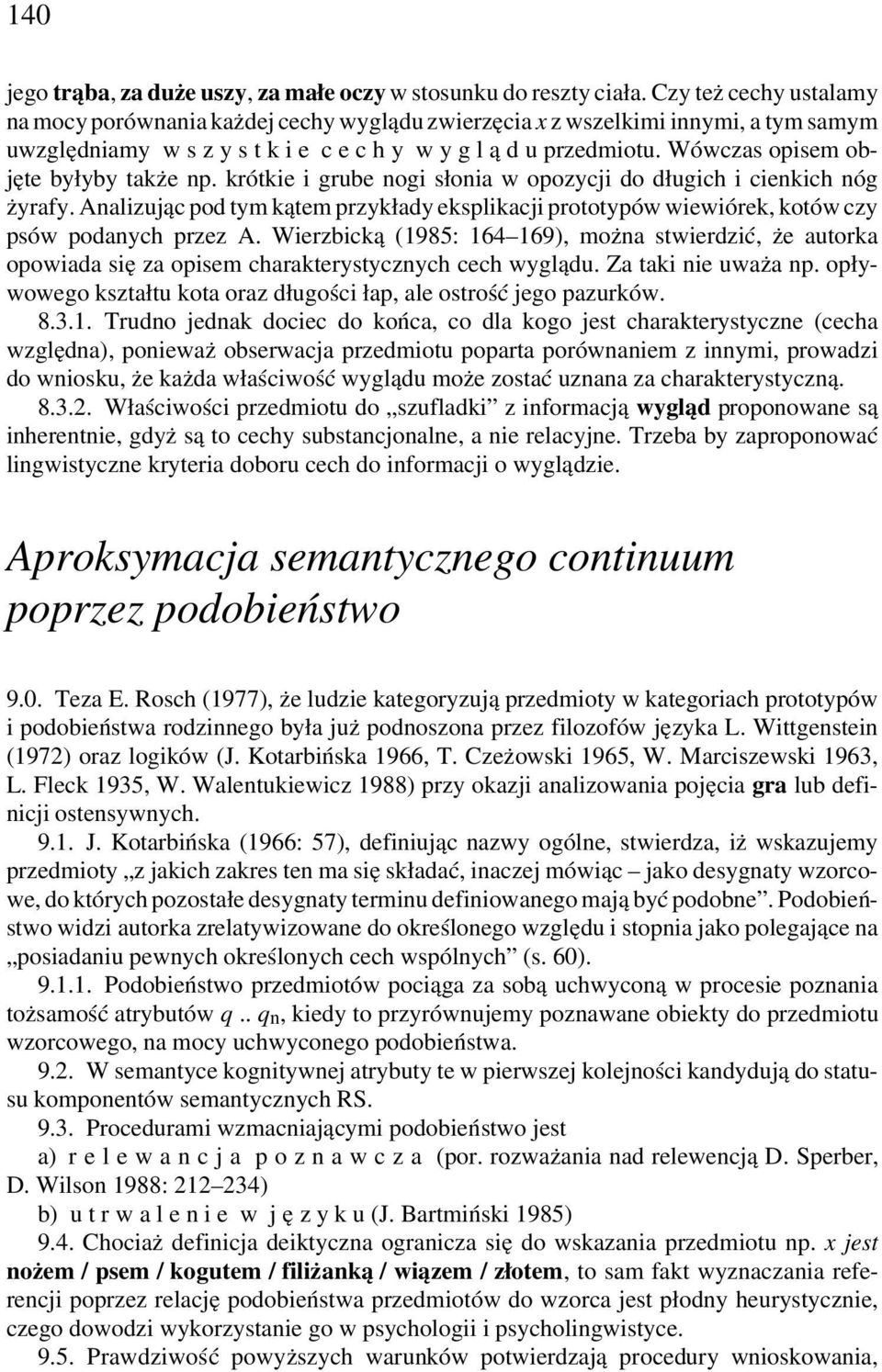 Wówczas opisem objęte byłyby także np. krótkie i grube nogi słonia w opozycji do długich i cienkich nóg żyrafy.