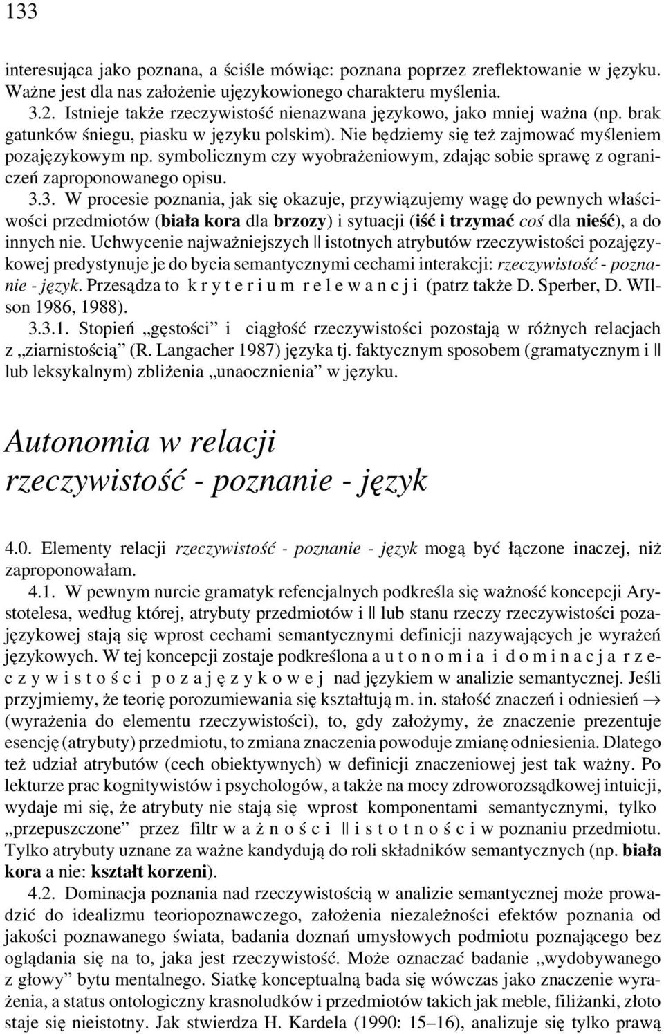 symbolicznym czy wyobrażeniowym, zdając sobie sprawę z ograniczeń zaproponowanego opisu. 3.