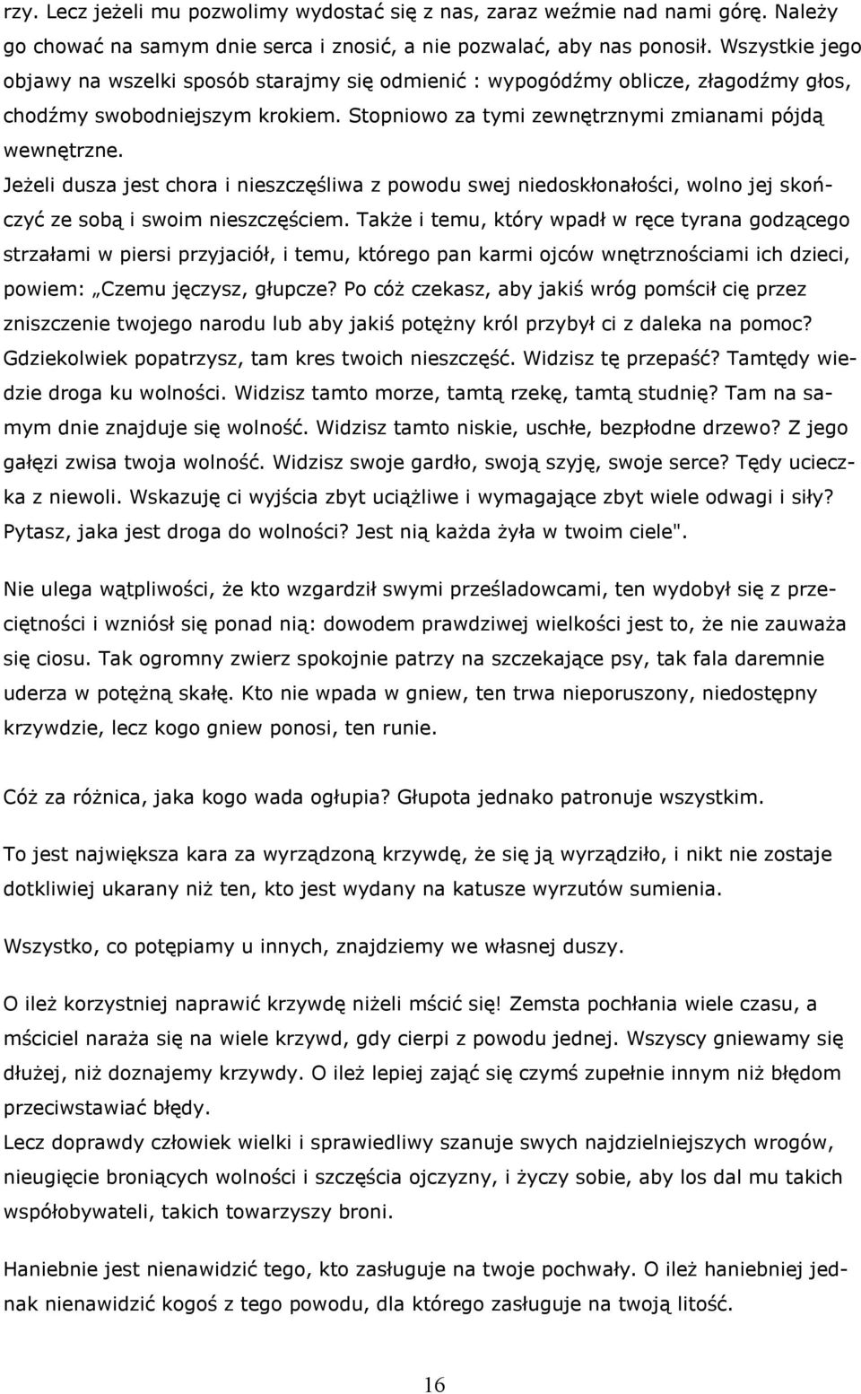Jeżeli dusza jest chora i nieszczęśliwa z powodu swej niedoskłonałości, wolno jej skończyć ze sobą i swoim nieszczęściem.