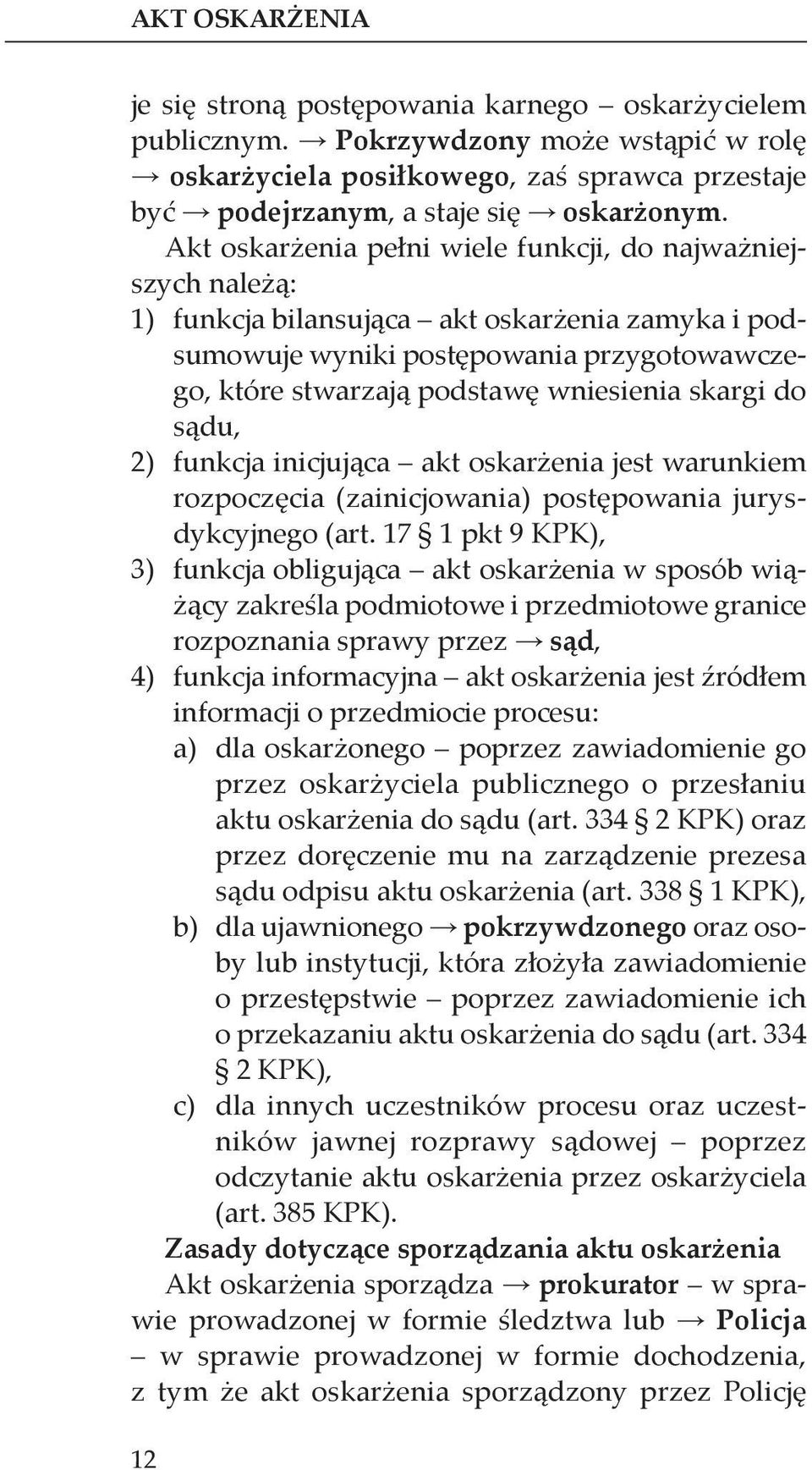 skargi do sądu, 2) funkcja inicjująca akt oskarżenia jest warunkiem rozpoczęcia (zainicjowania) postępowania jurysdykcyjnego (art.