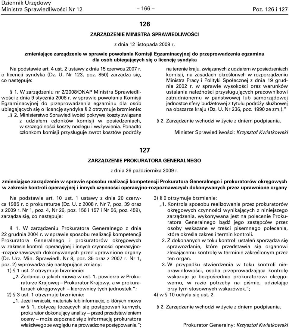 o licencji syndyka (Dz. U. Nr 23, poz. 850) zarządza się,. W zarządzeniu nr 2/2008/DNAP Ministra Sprawiedliwości z dnia 9 stycznia 2008 r.