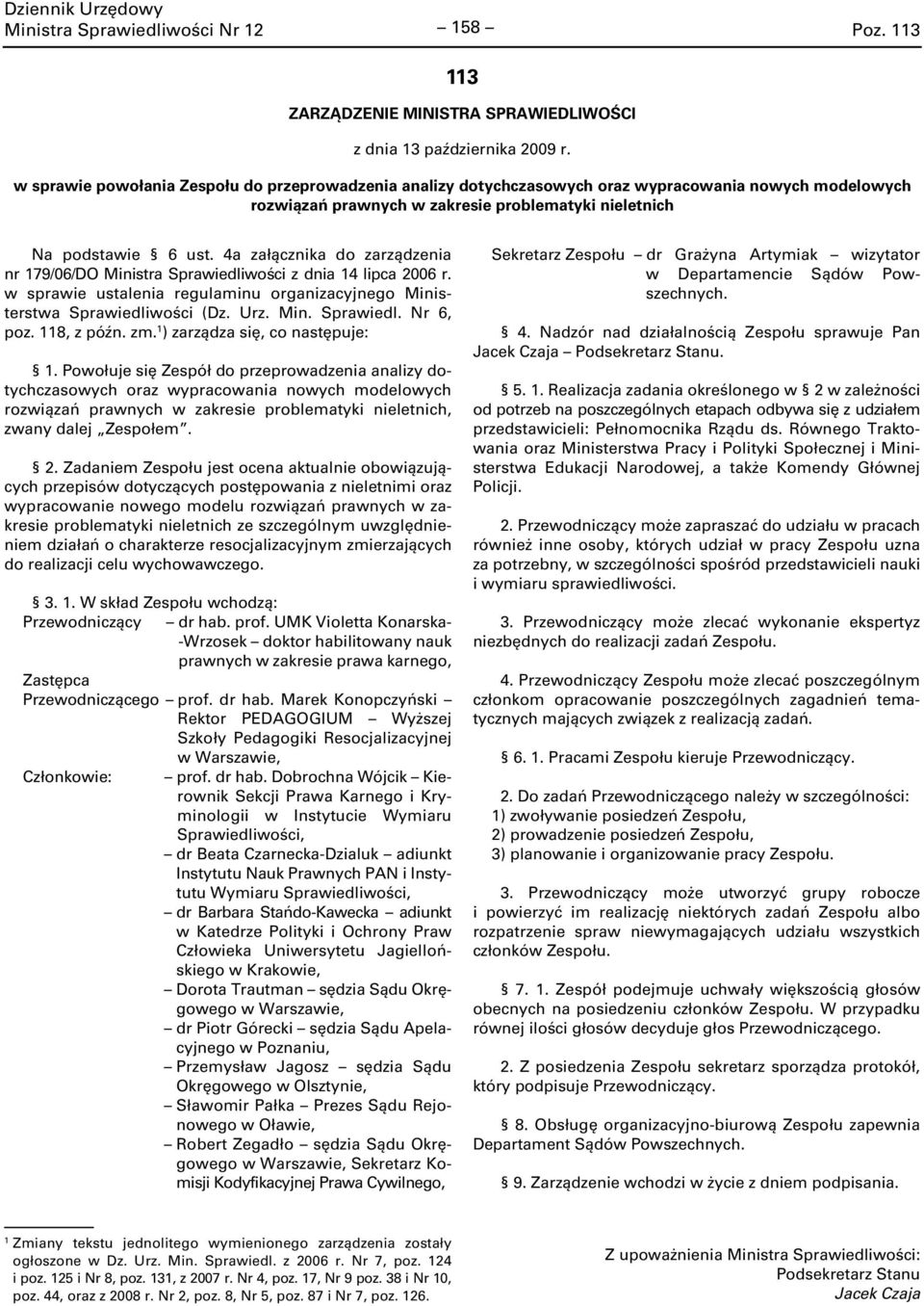 4a załącznika do zarządzenia nr 79/06/DO Ministra Sprawiedliwości z dnia 4 lipca 2006 r. w sprawie ustalenia regulaminu organizacyjnego Ministerstwa Sprawiedliwości (Dz. Urz. Min. Sprawiedl. Nr 6, poz.