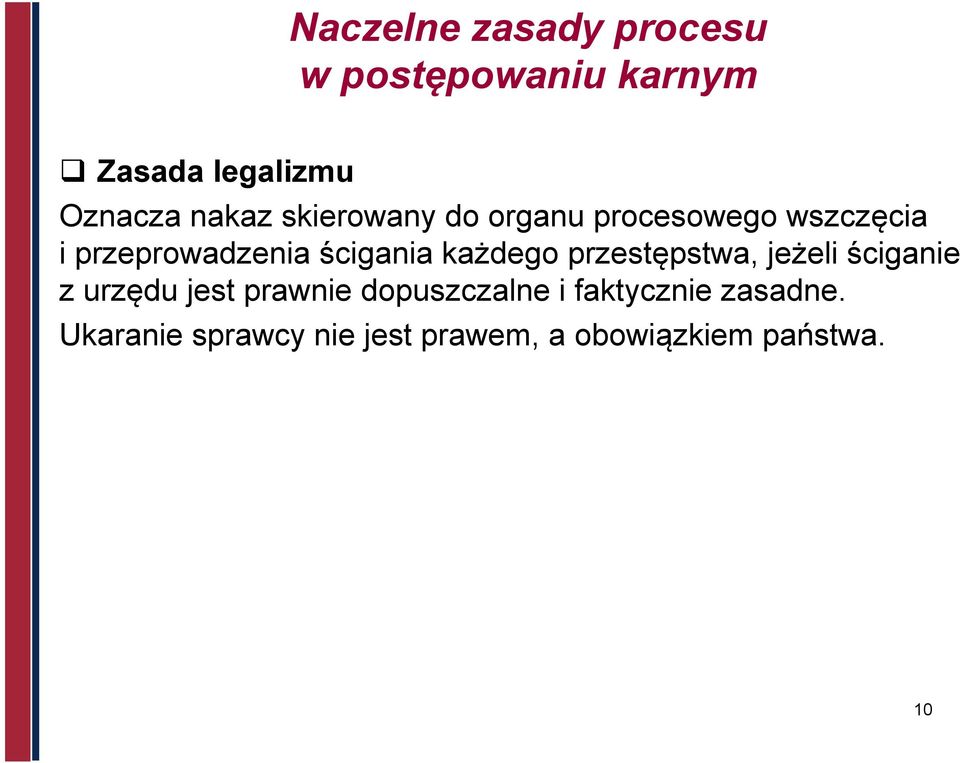 każdego przestępstwa, jeżeli ściganie z urzędu jest prawnie dopuszczalne i