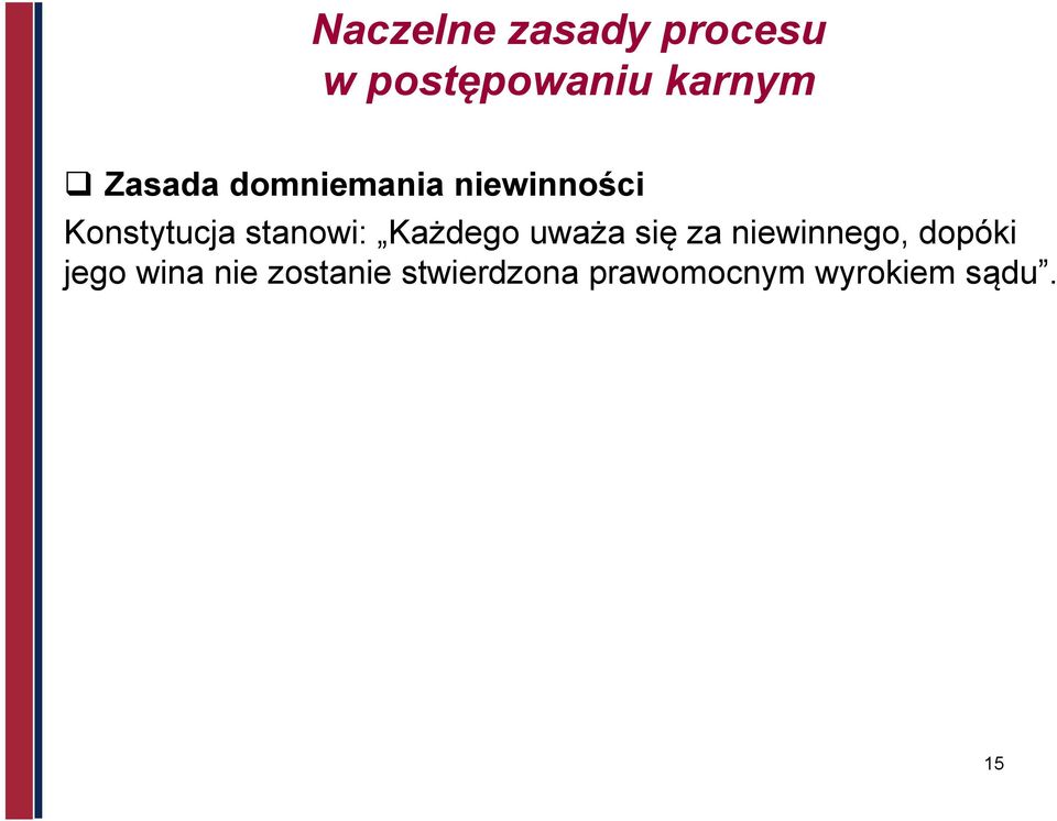 stanowi: Każdego uważa się za niewinnego, dopóki