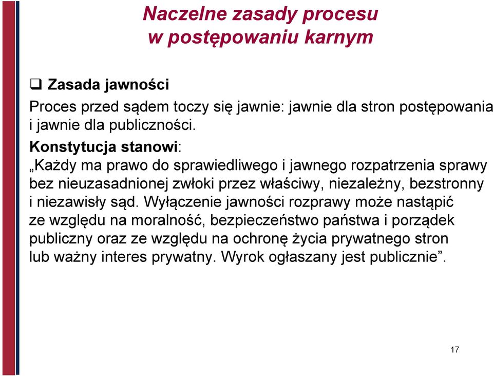 Konstytucja stanowi: Każdy ma prawo do sprawiedliwego i jawnego rozpatrzenia sprawy bez nieuzasadnionej zwłoki przez właściwy,