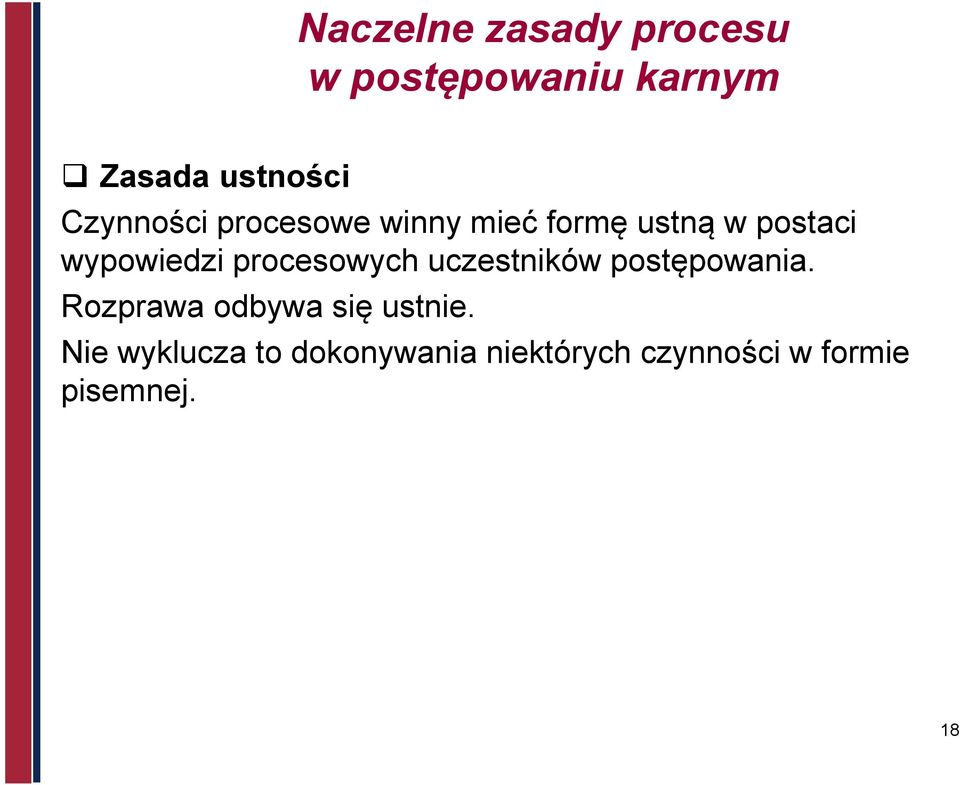 procesowych uczestników postępowania. Rozprawa odbywa się ustnie.