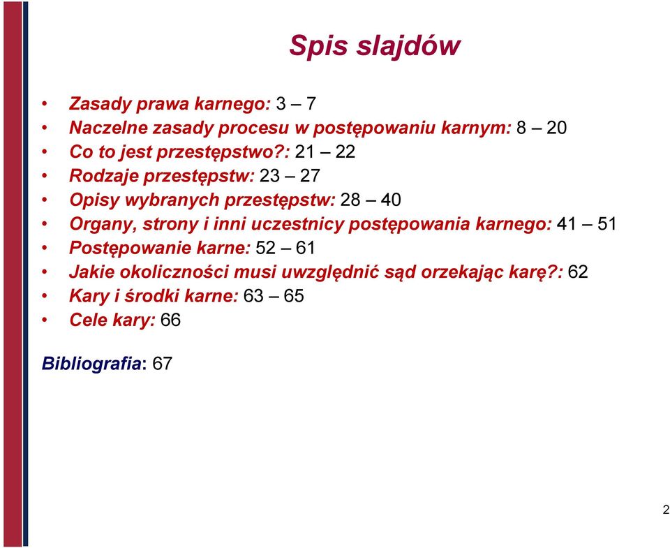 : 21 22 Rodzaje przestępstw: 23 27 Opisy wybranych przestępstw: 28 40 Organy, strony i inni