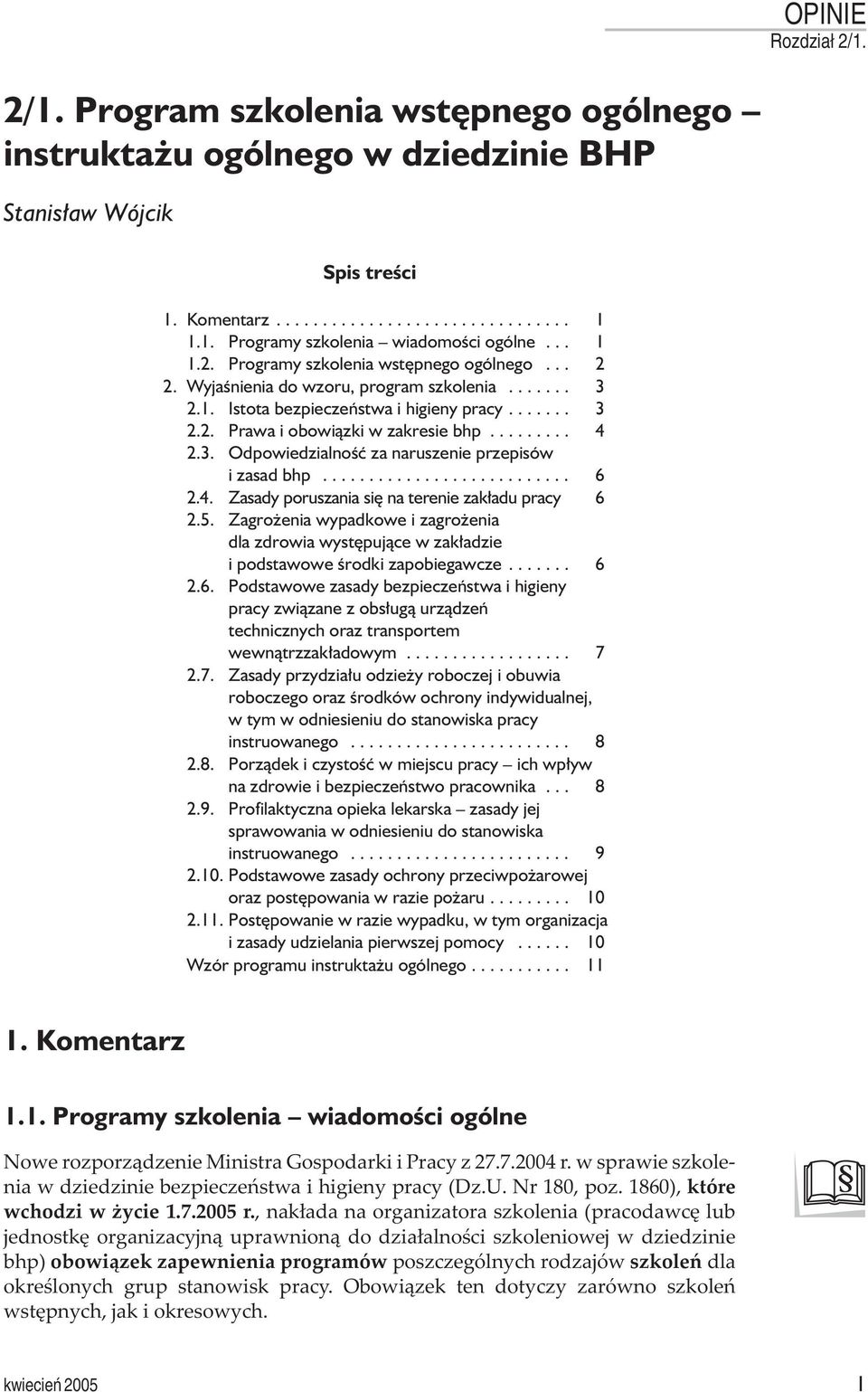 .. 3 2.2. Prawa i obowi¹zki w zakresie bhp... 4 2.3. Odpowiedzialnoœæ za naruszenie przepisów i zasad bhp... 6 2.4. Zasady poruszania siê na terenie zak³adu pracy 6 2.5.