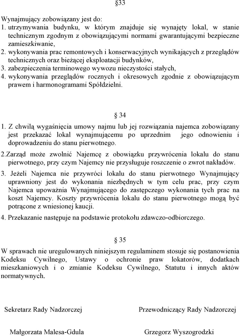 wykonywania przeglądów rocznych i okresowych zgodnie z obowiązującym prawem i harmonogramami Spółdzielni. 34 1.