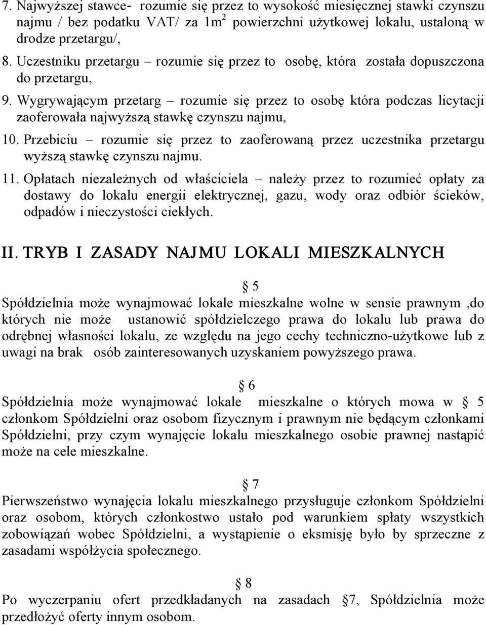 Wygrywającym przetarg rozumie się przez to osobę która podczas licytacji zaoferowała najwyższą stawkę czynszu najmu, 10.