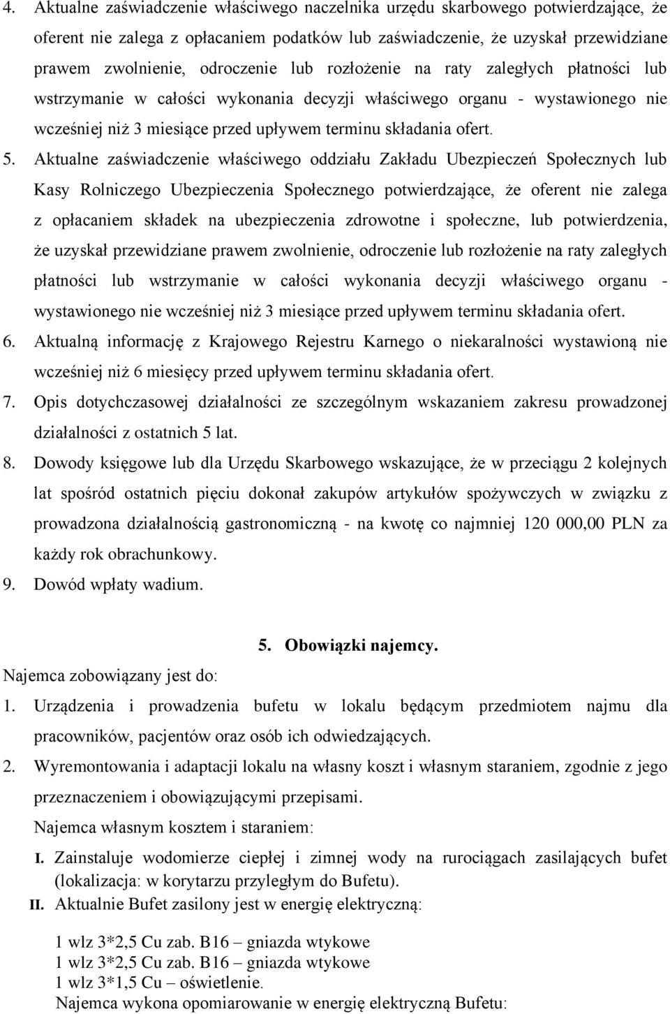 Aktualne zaświadczenie właściwego oddziału Zakładu Ubezpieczeń Społecznych lub Kasy Rolniczego Ubezpieczenia Społecznego potwierdzające, że oferent nie zalega z opłacaniem składek na ubezpieczenia