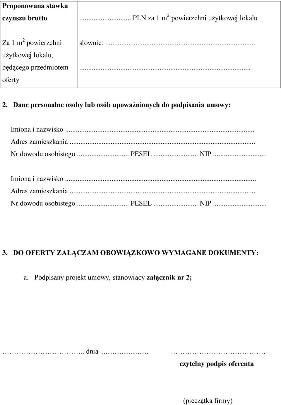 .. Adres zamieszkania... Nr dowodu osobistego... PESEL... NIP... Imiona i nazwisko... Adres zamieszkania... Nr dowodu osobistego... PESEL... NIP... 3.