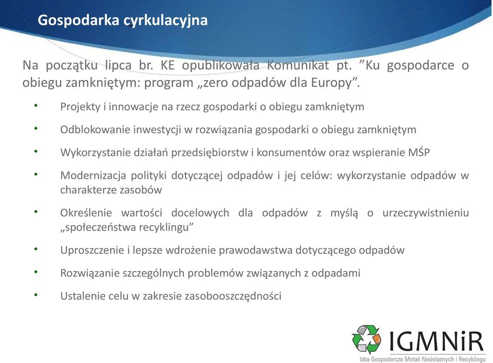 konsumentów oraz wspieranie MŚP Modernizacja polityki dotyczącej odpadów i jej celów: wykorzystanie odpadów w charakterze zasobów Określenie wartości docelowych dla odpadów z