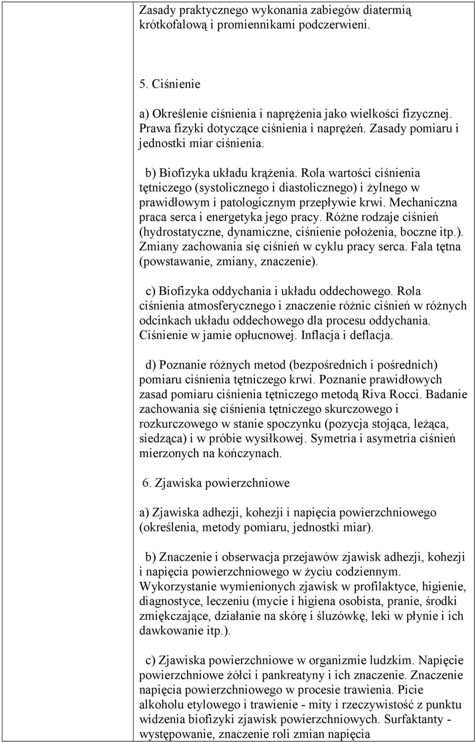 Rola wartości ciśnienia tętniczego (systolicznego i diastolicznego) i Ŝylnego w prawidłowym i patologicznym przepływie krwi. Mechaniczna praca serca i energetyka jego pracy.