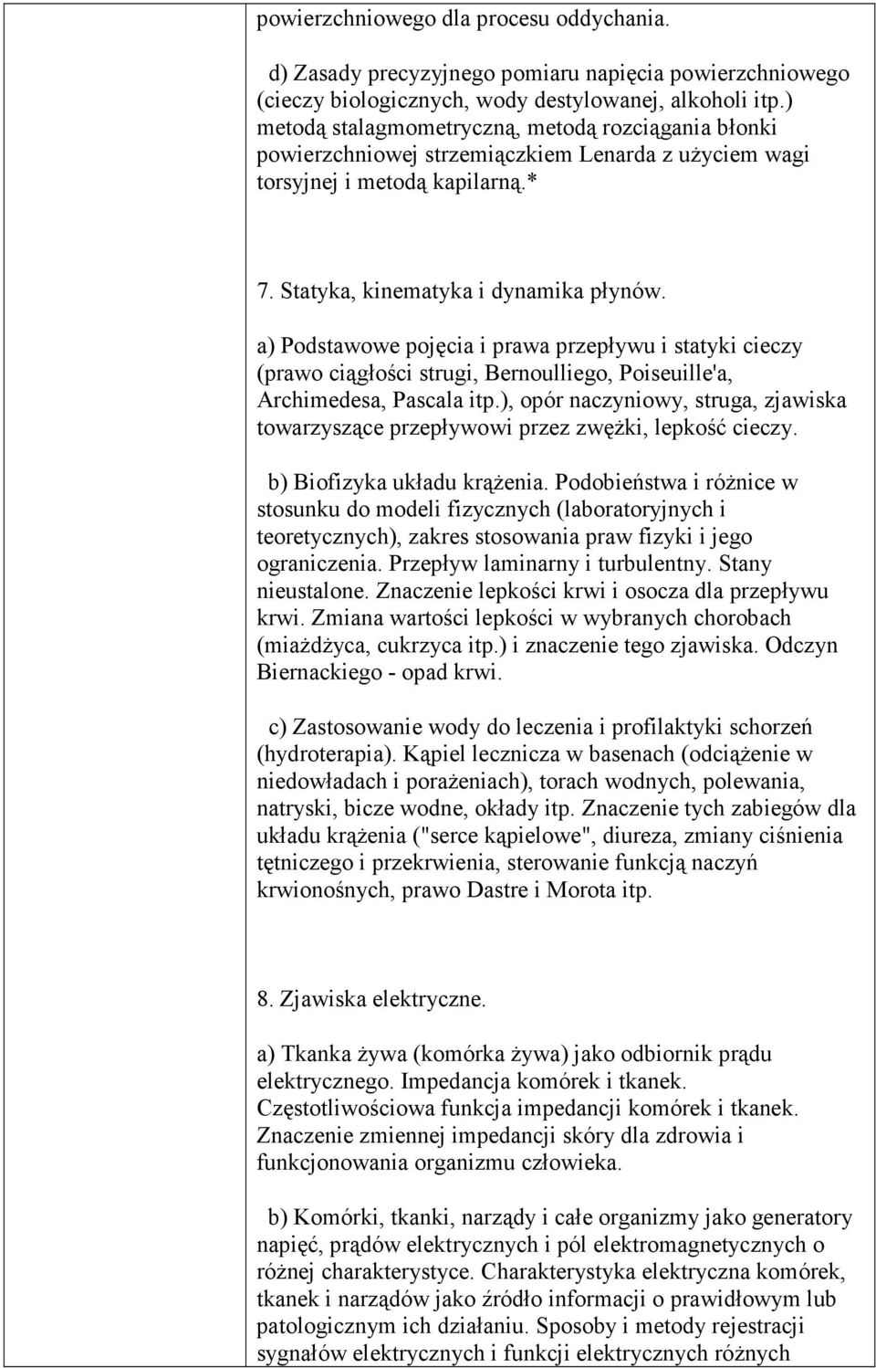 a) Podstawowe pojęcia i prawa przepływu i statyki cieczy (prawo ciągłości strugi, Bernoulliego, Poiseuille'a, Archimedesa, Pascala itp.