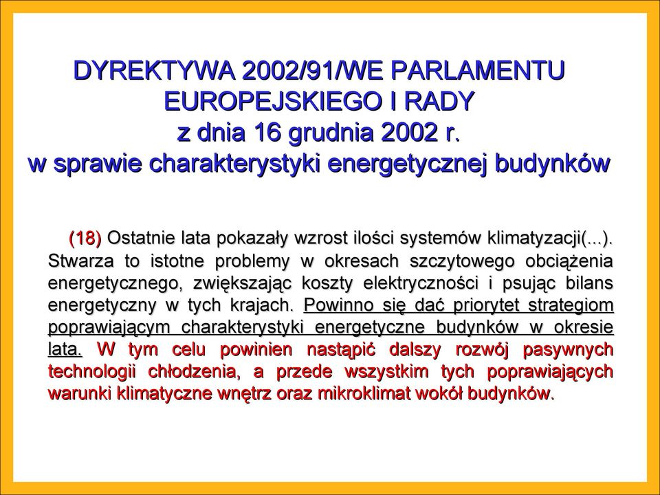 Ostatnie lata pokazały wzrost ilości systemów klimatyzacji(...).