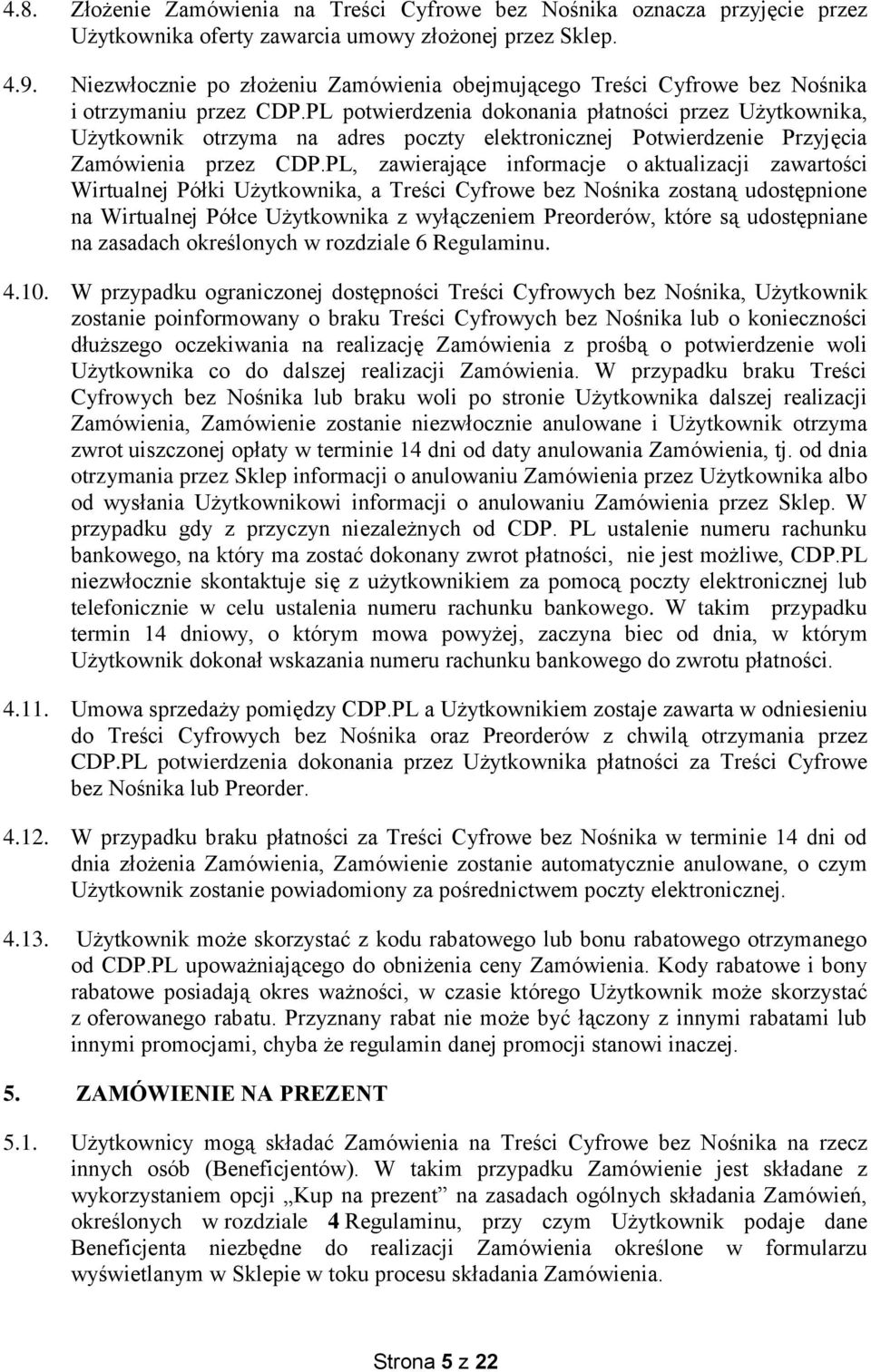 PL potwierdzenia dokonania płatności przez Użytkownika, Użytkownik otrzyma na adres poczty elektronicznej Potwierdzenie Przyjęcia Zamówienia przez CDP.