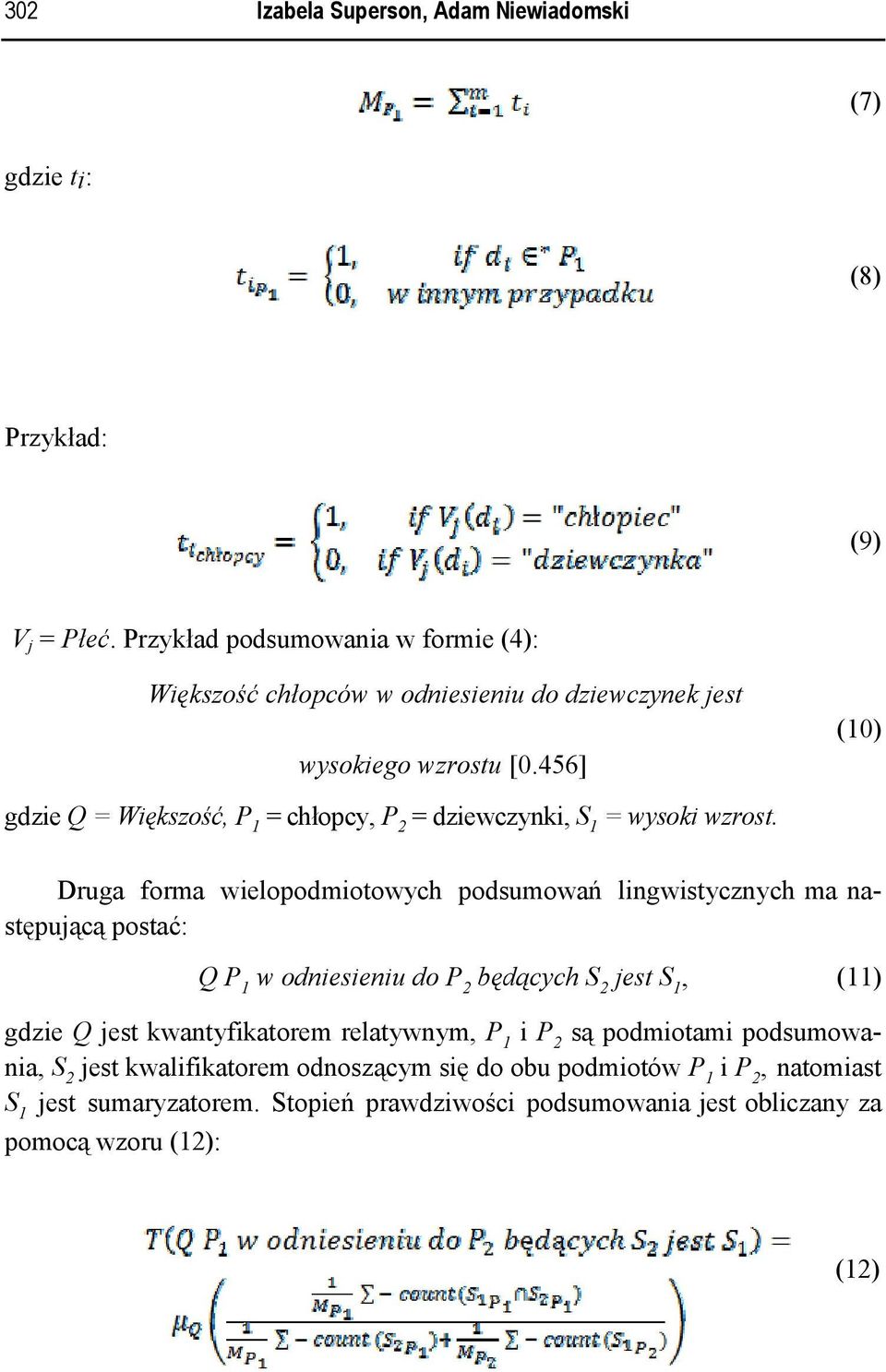 456] gdzie Q = Większość P 1 = chłopcy P 2 = dziewczynki S 1 = wysoki wzrost.